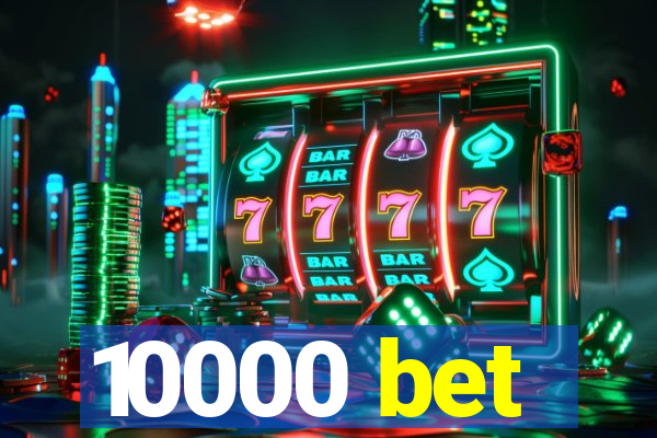 10000 bet
